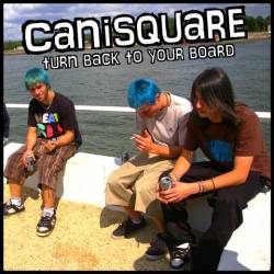 CanisQuare : Turn Back to Your Board